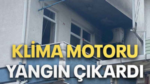 Klima motoru yangın çıkardı